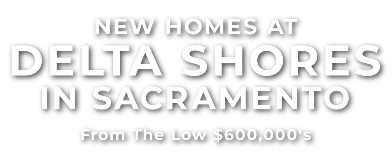 Delta Shores New Home Community, New Homes in Sacramento